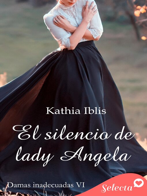 Title details for El silencio de lady Ángela (Damas inadecuadas 6) by Kathia Iblis - Wait list